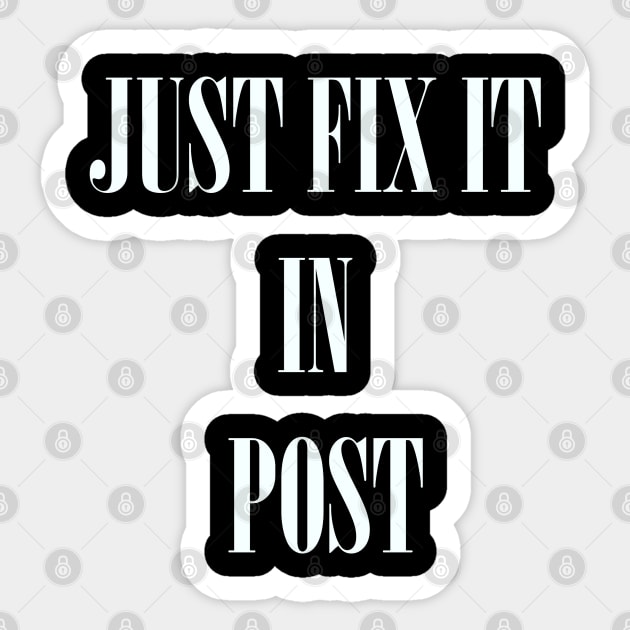 Just Fix It In Post Sticker by MelanchollieCollie